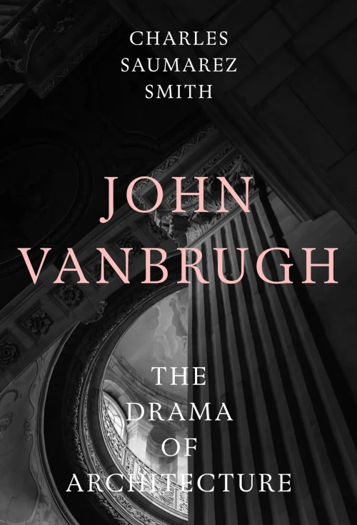 John Vanbrugh: The Drama of Architecture