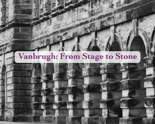 Vanbrugh from stage to stone